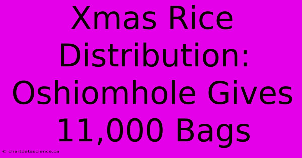 Xmas Rice Distribution: Oshiomhole Gives 11,000 Bags