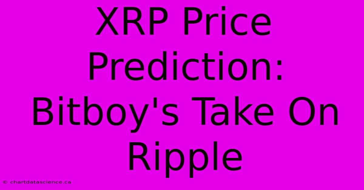 XRP Price Prediction: Bitboy's Take On Ripple