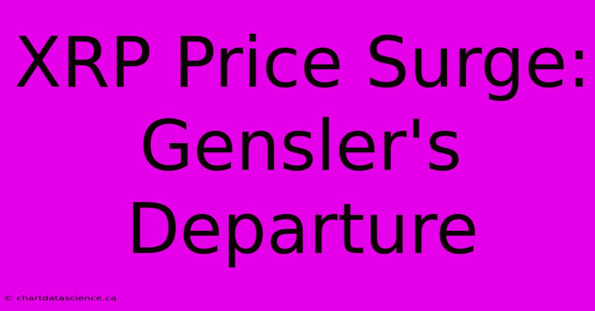 XRP Price Surge: Gensler's Departure