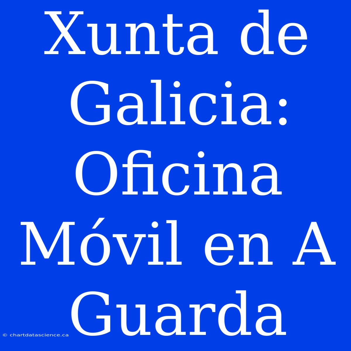 Xunta De Galicia: Oficina Móvil En A Guarda