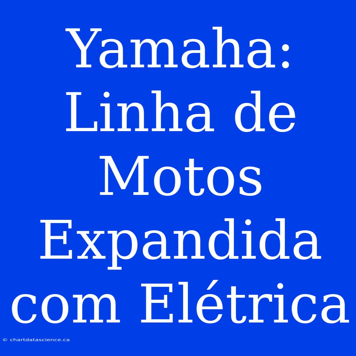 Yamaha: Linha De Motos Expandida Com Elétrica