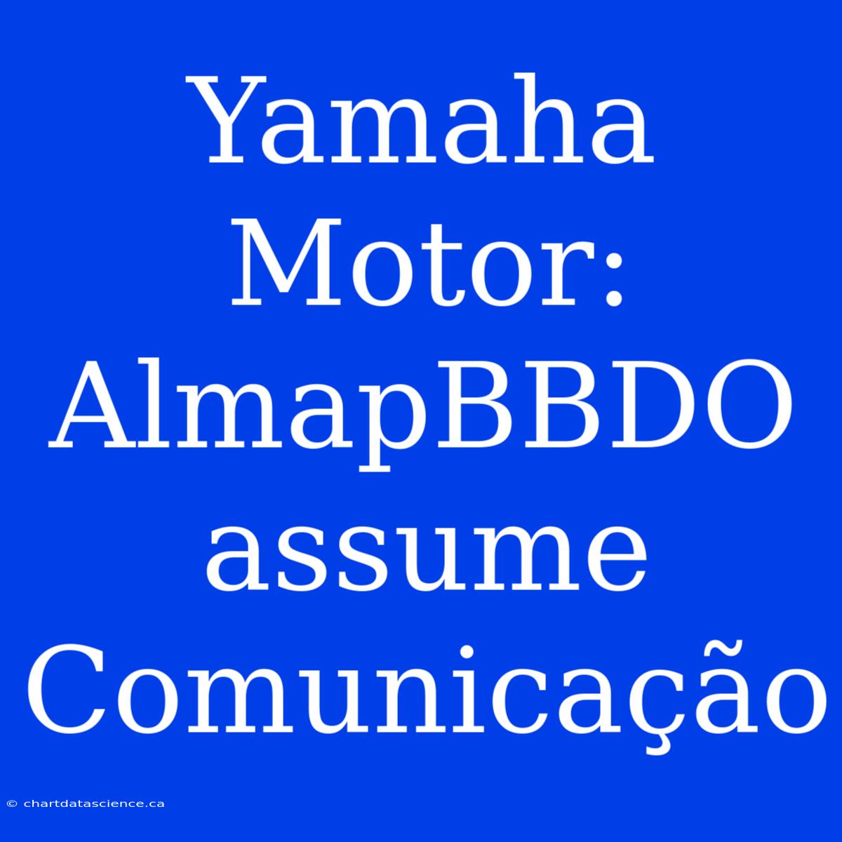 Yamaha Motor: AlmapBBDO Assume Comunicação