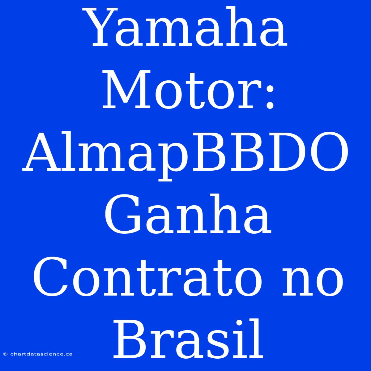 Yamaha Motor: AlmapBBDO Ganha Contrato No Brasil