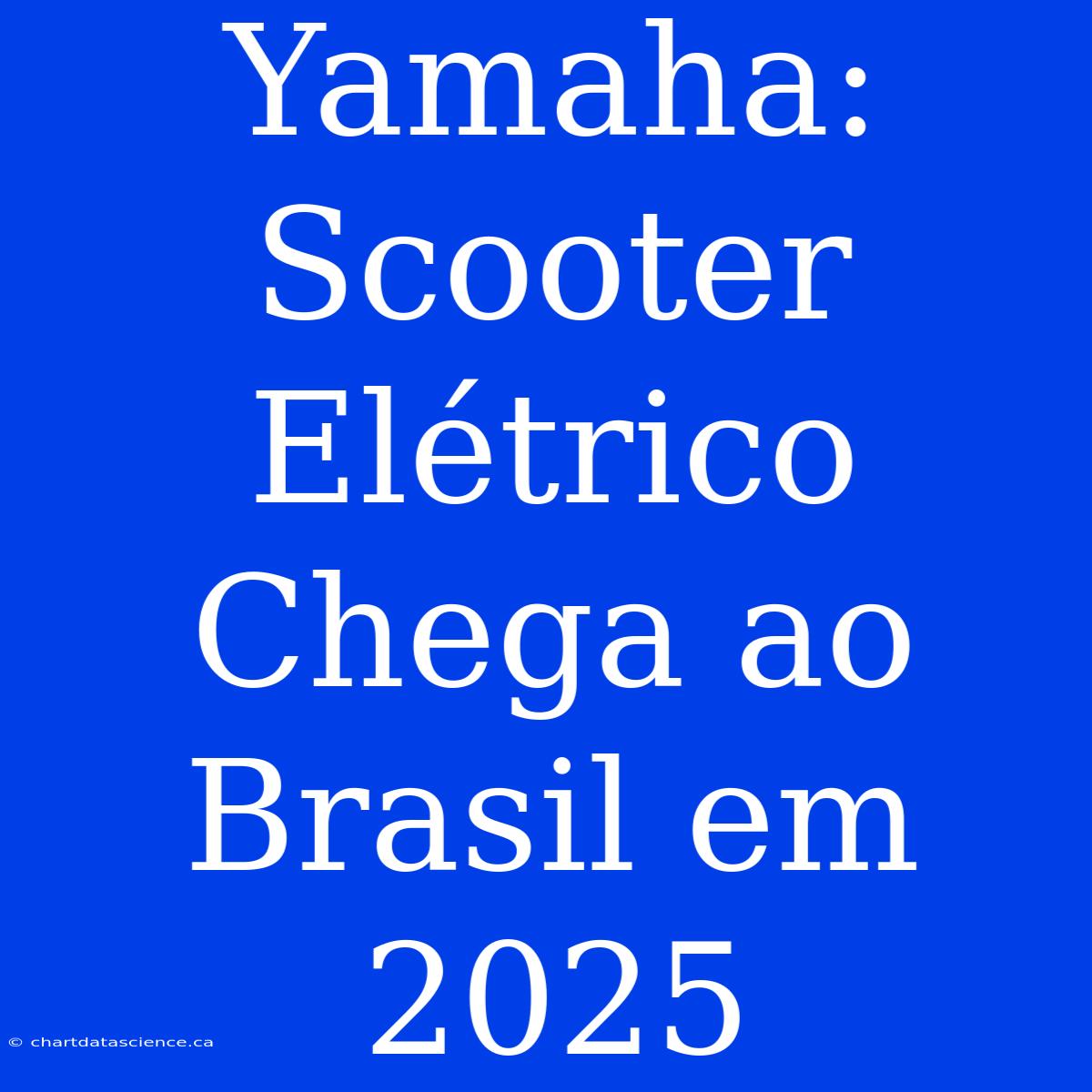 Yamaha: Scooter Elétrico Chega Ao Brasil Em 2025