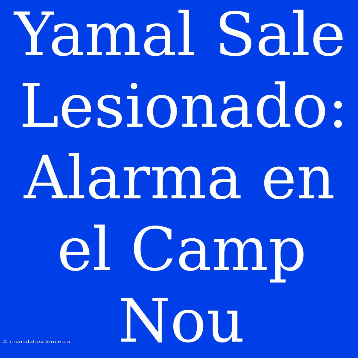 Yamal Sale Lesionado: Alarma En El Camp Nou