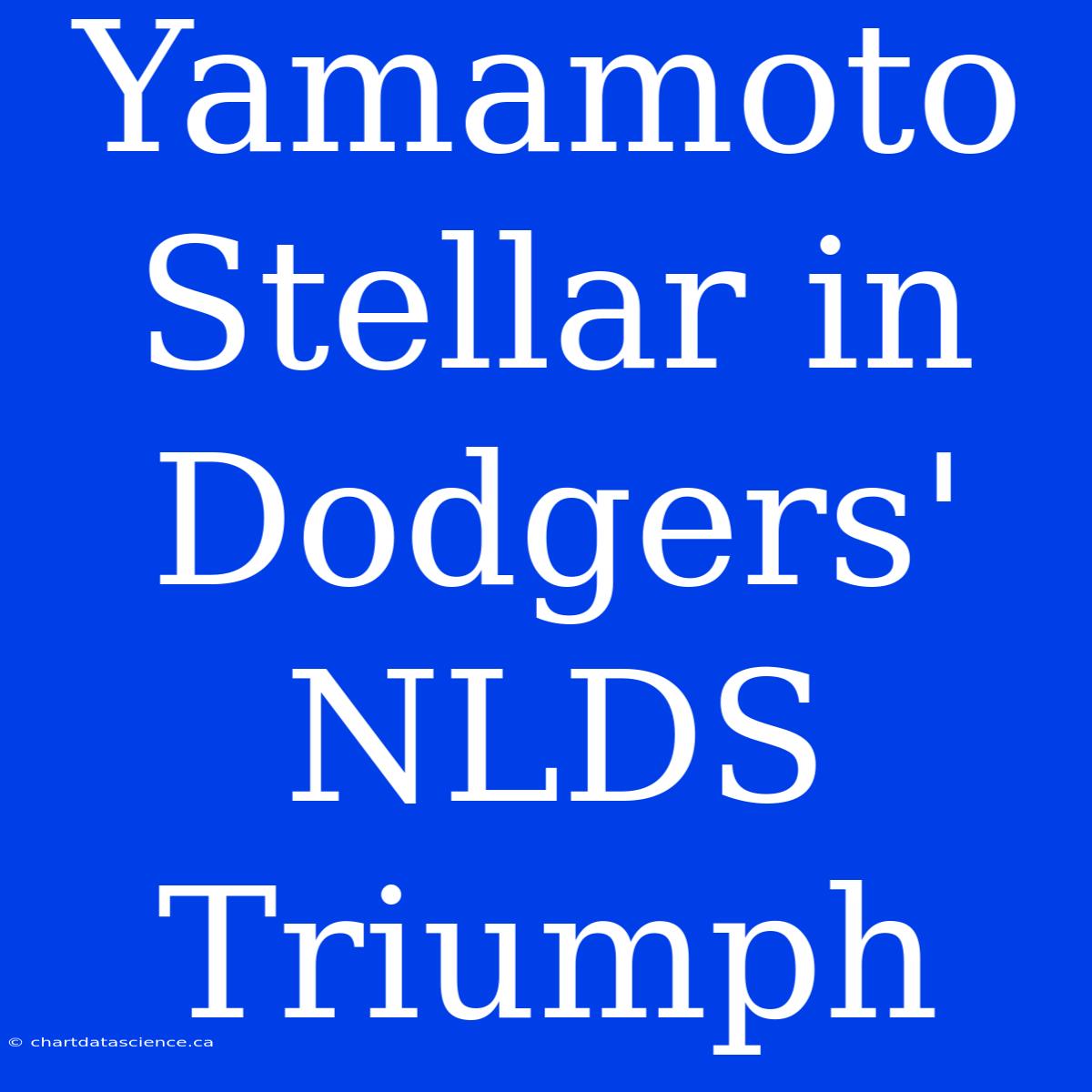 Yamamoto Stellar In Dodgers' NLDS Triumph