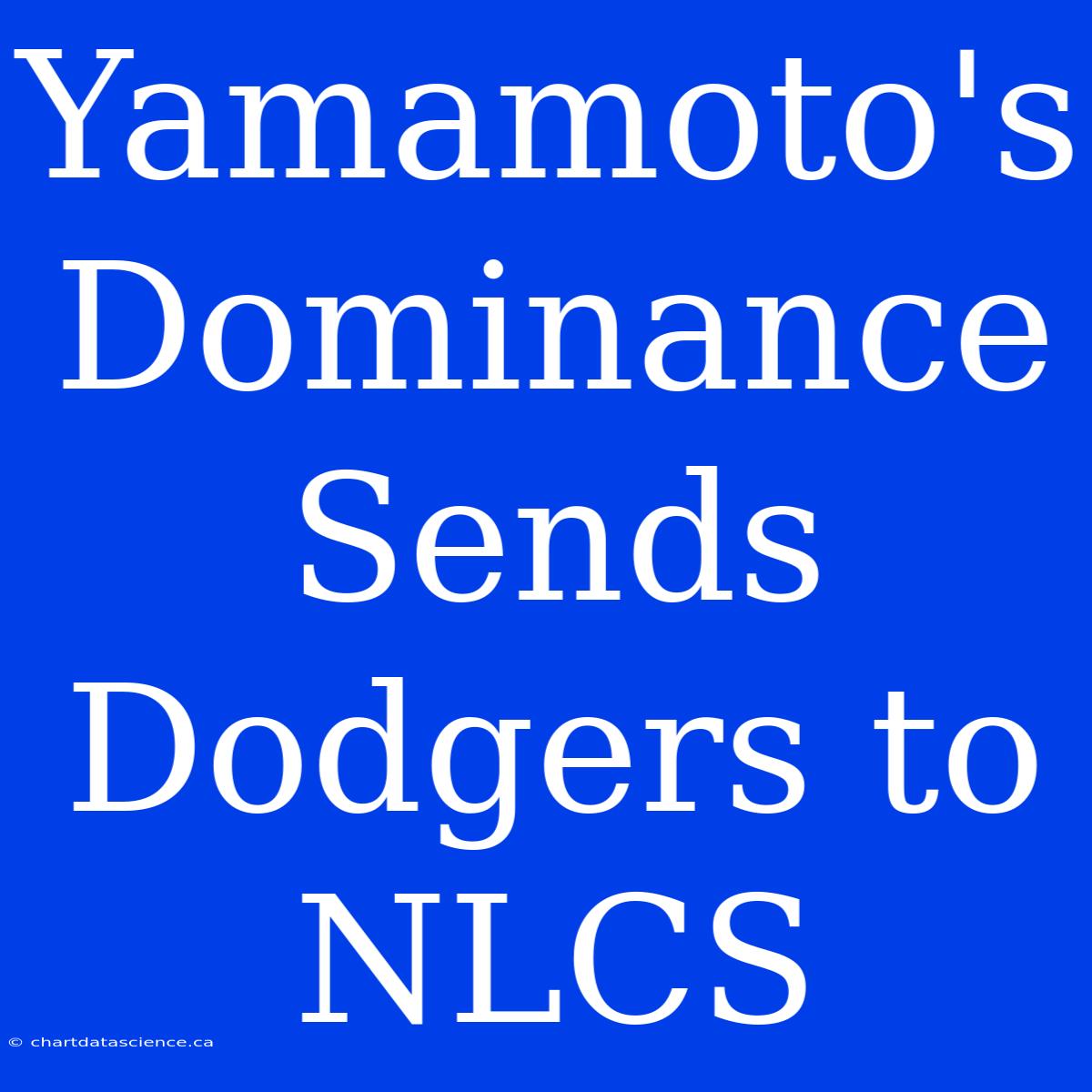 Yamamoto's Dominance Sends Dodgers To NLCS