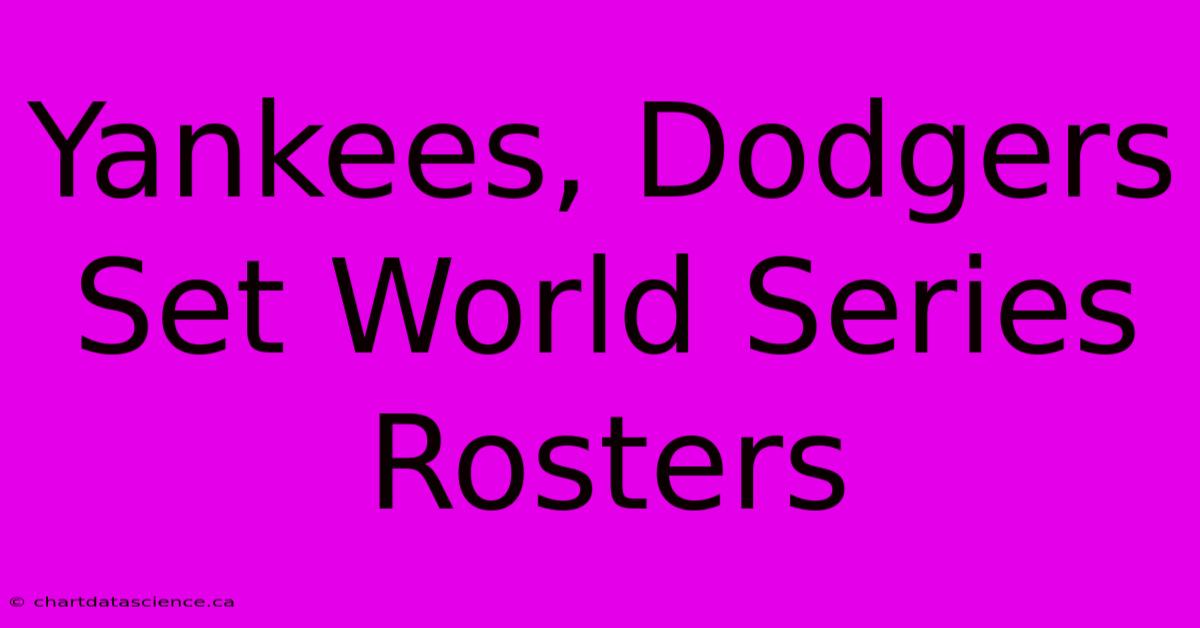 Yankees, Dodgers Set World Series Rosters