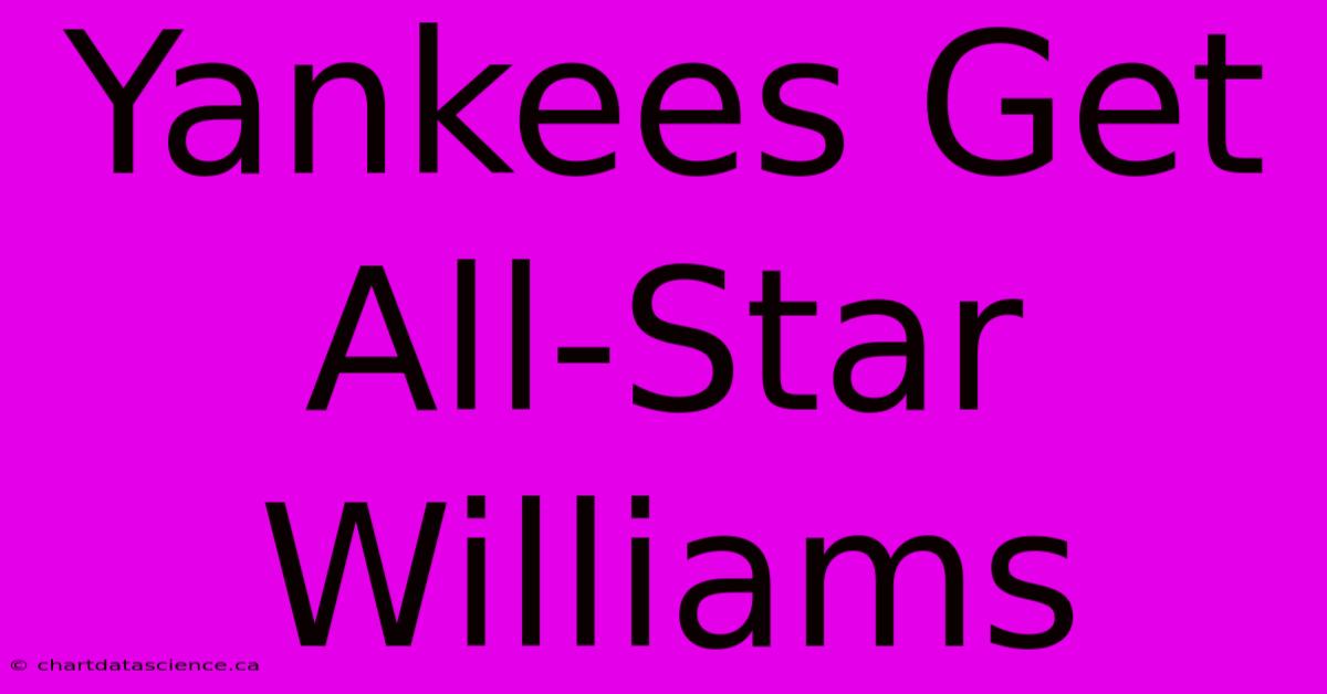 Yankees Get All-Star Williams