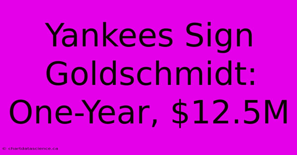 Yankees Sign Goldschmidt: One-Year, $12.5M