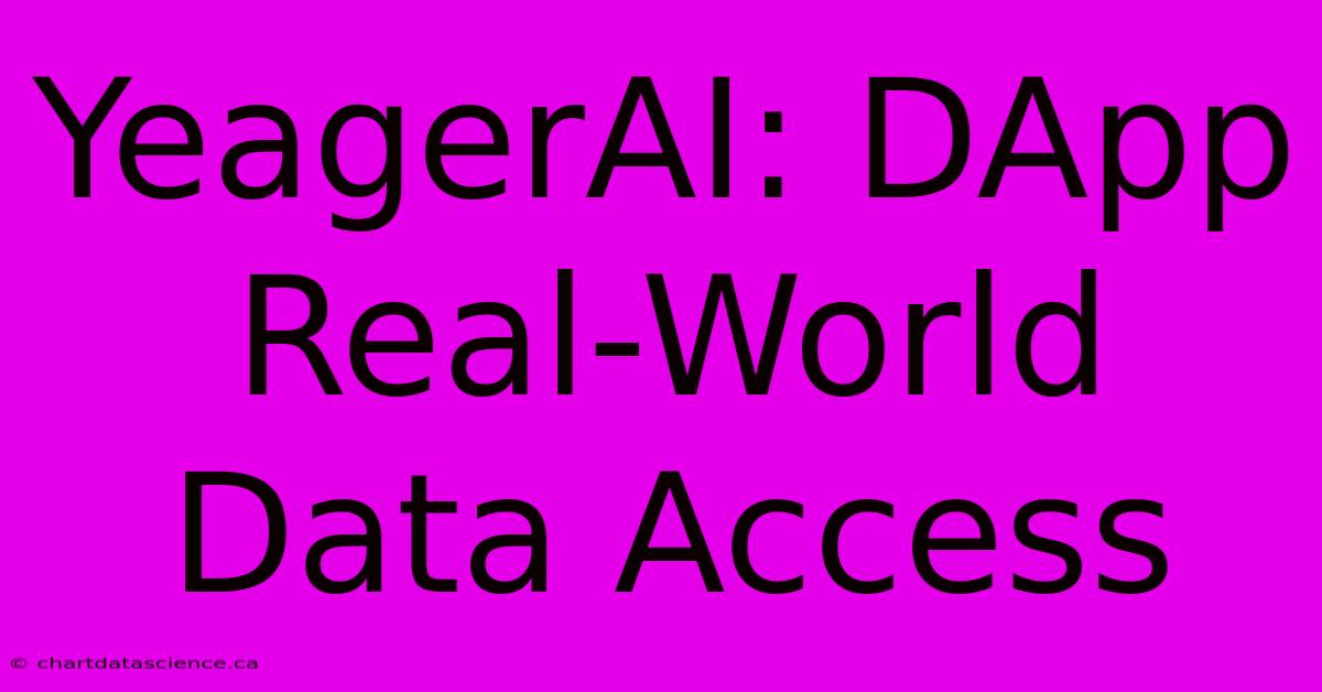 YeagerAI: DApp Real-World Data Access