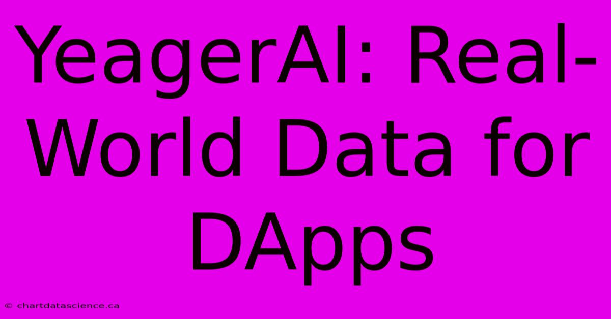 YeagerAI: Real-World Data For DApps