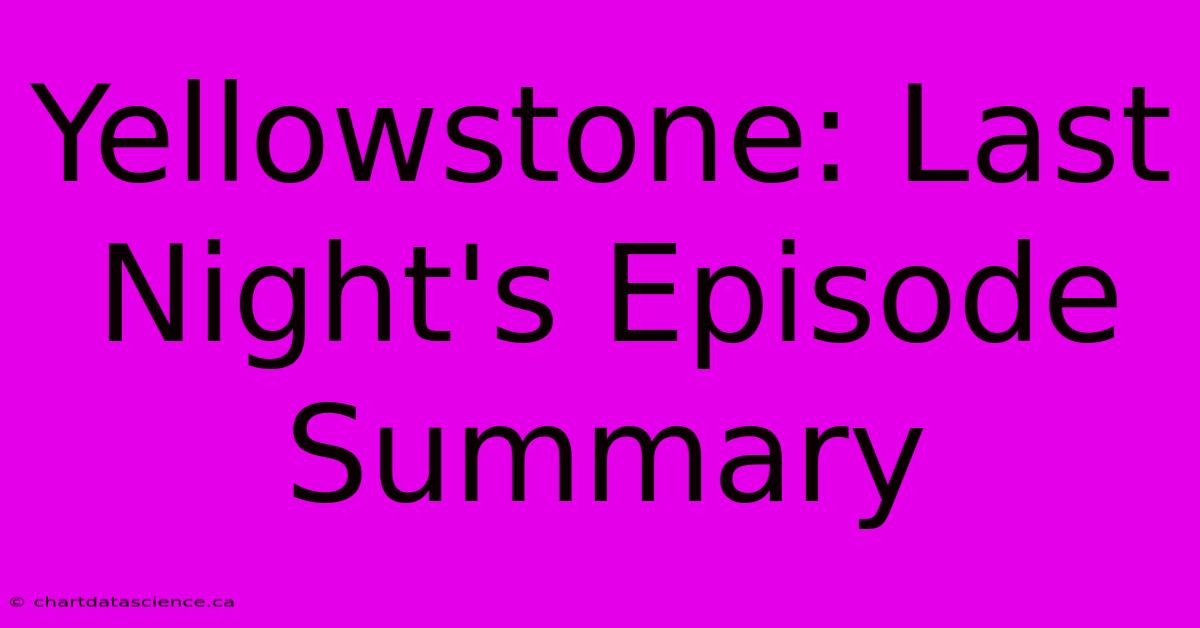 Yellowstone: Last Night's Episode Summary