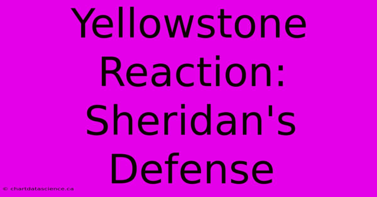 Yellowstone Reaction: Sheridan's Defense