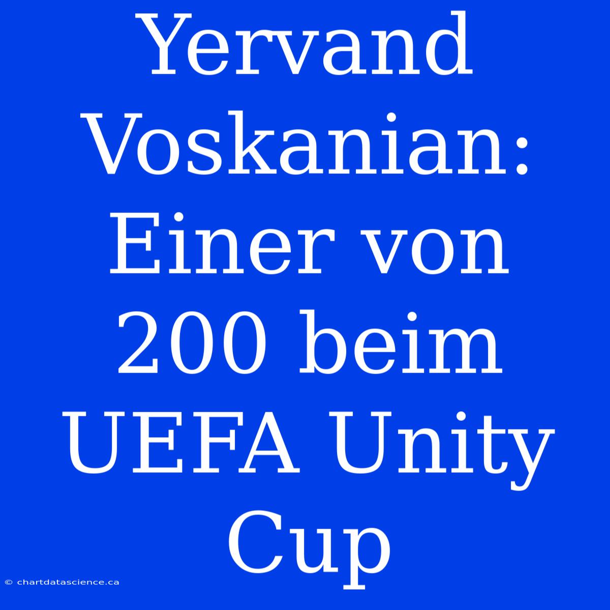 Yervand Voskanian: Einer Von 200 Beim UEFA Unity Cup