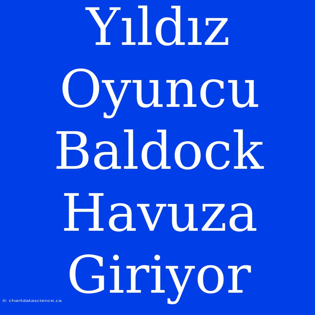 Yıldız Oyuncu Baldock Havuza Giriyor