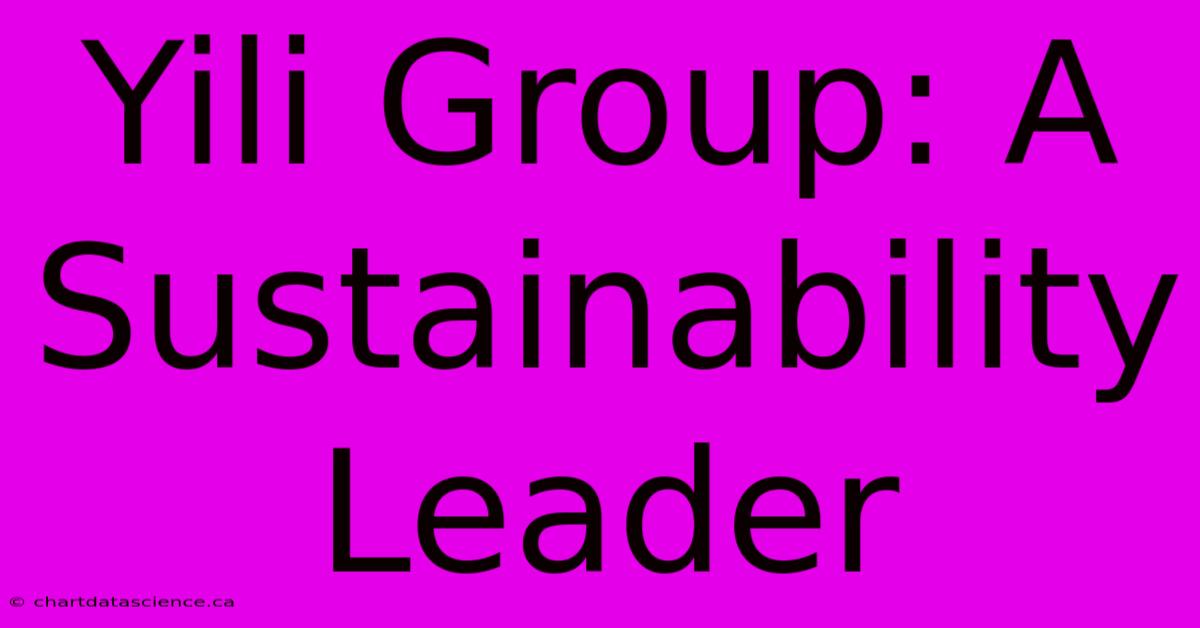 Yili Group: A Sustainability Leader