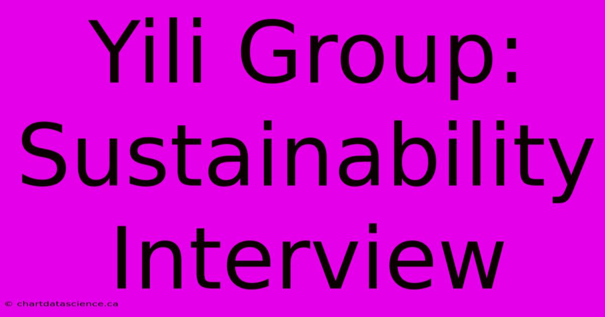 Yili Group: Sustainability Interview 