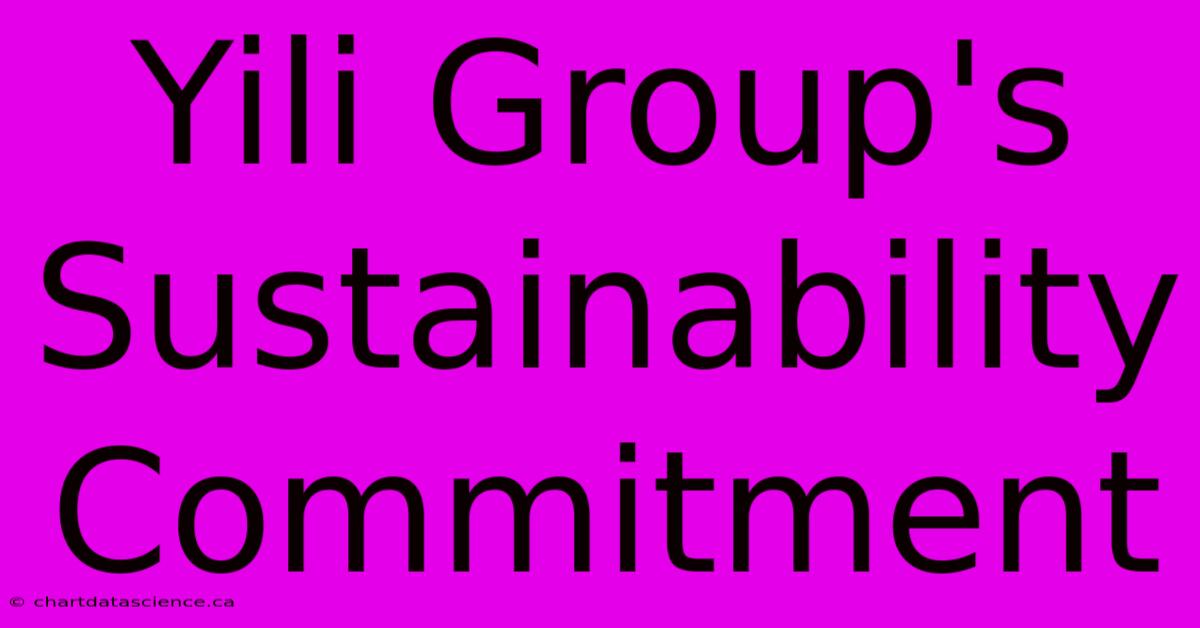 Yili Group's Sustainability Commitment