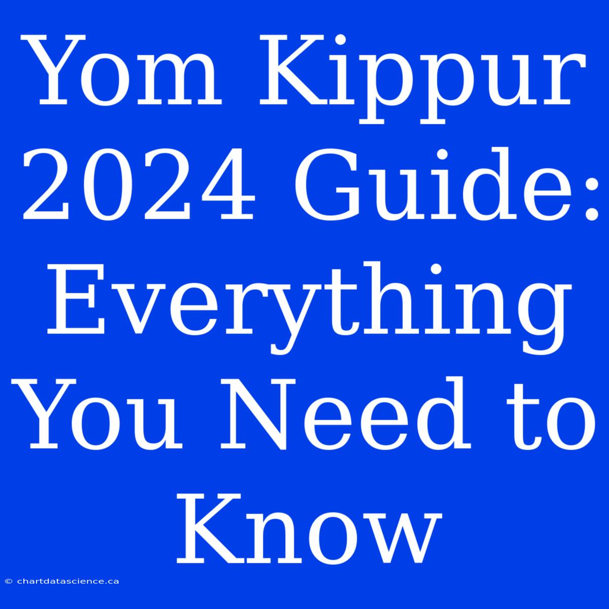 Yom Kippur 2024 Guide: Everything You Need To Know