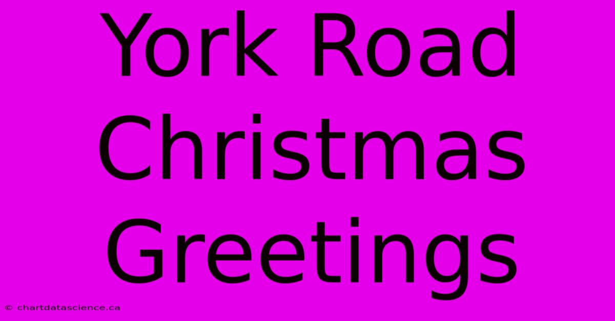 York Road Christmas Greetings