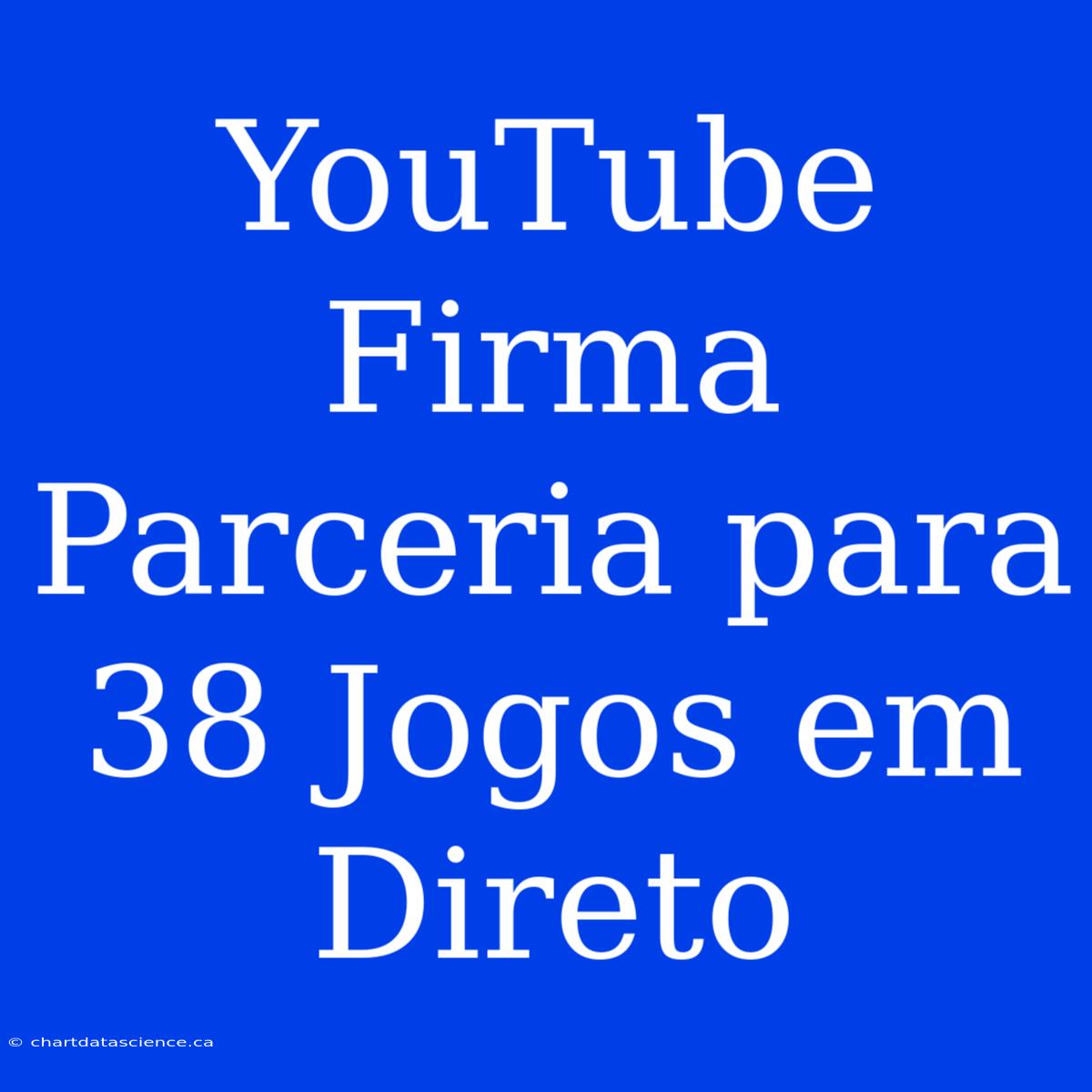 YouTube Firma Parceria Para 38 Jogos Em Direto