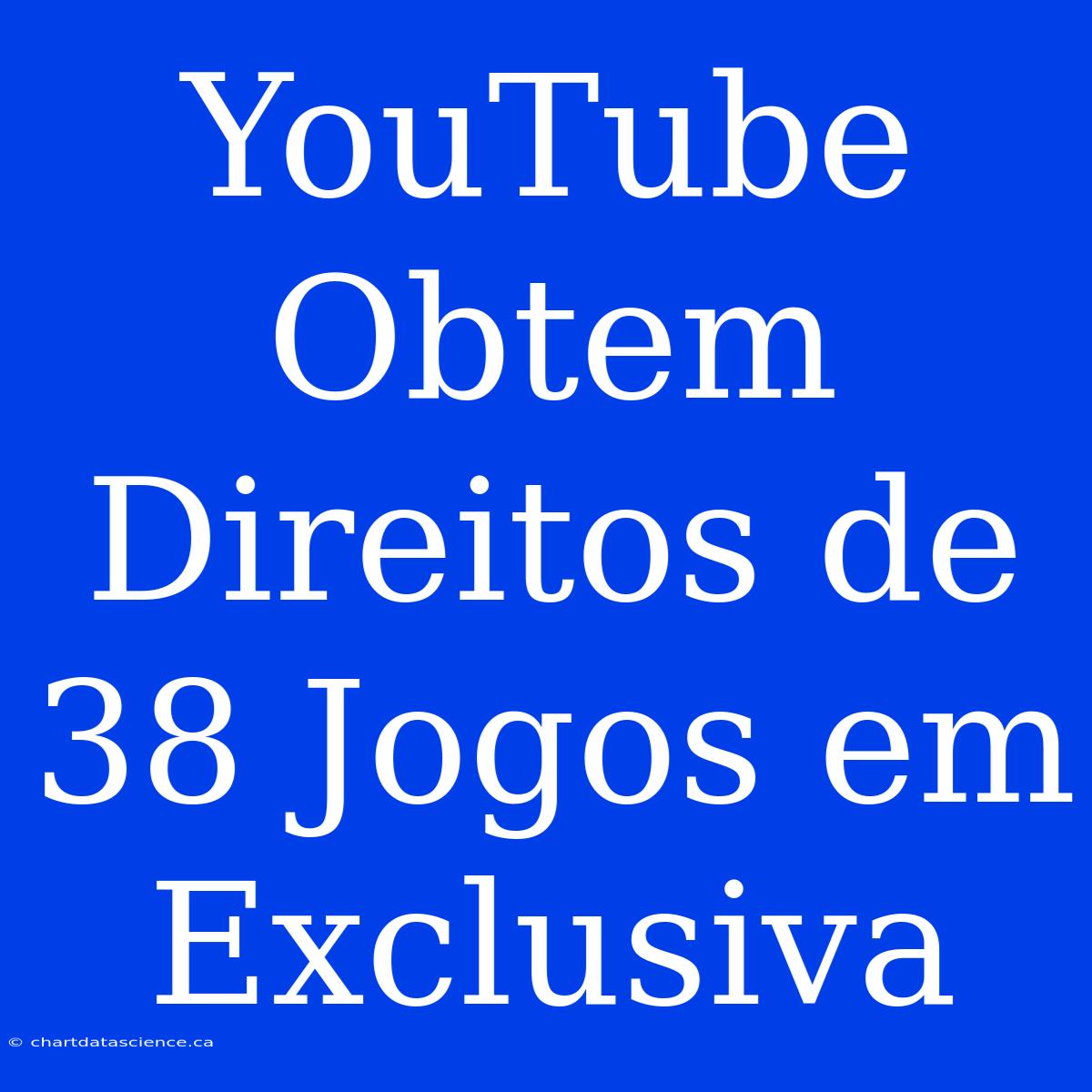 YouTube Obtem Direitos De 38 Jogos Em Exclusiva