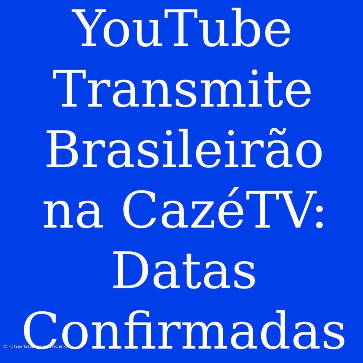 YouTube Transmite Brasileirão Na CazéTV: Datas Confirmadas