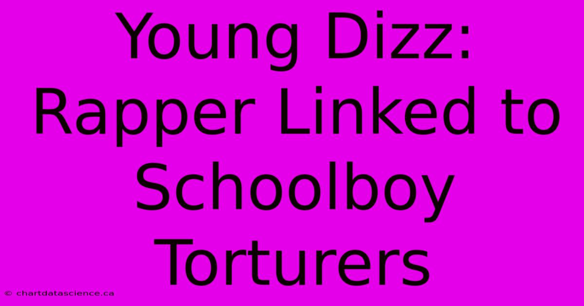 Young Dizz: Rapper Linked To Schoolboy Torturers