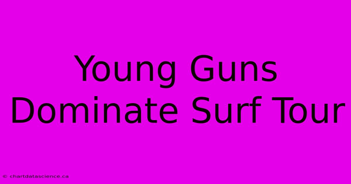 Young Guns Dominate Surf Tour