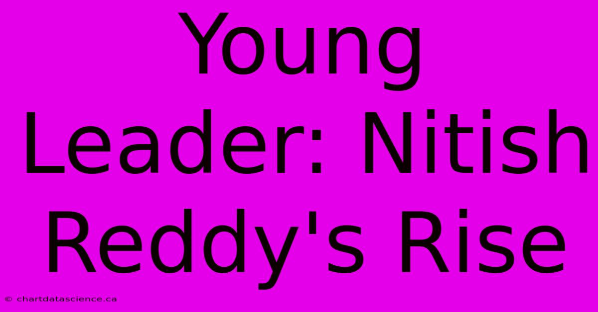 Young Leader: Nitish Reddy's Rise