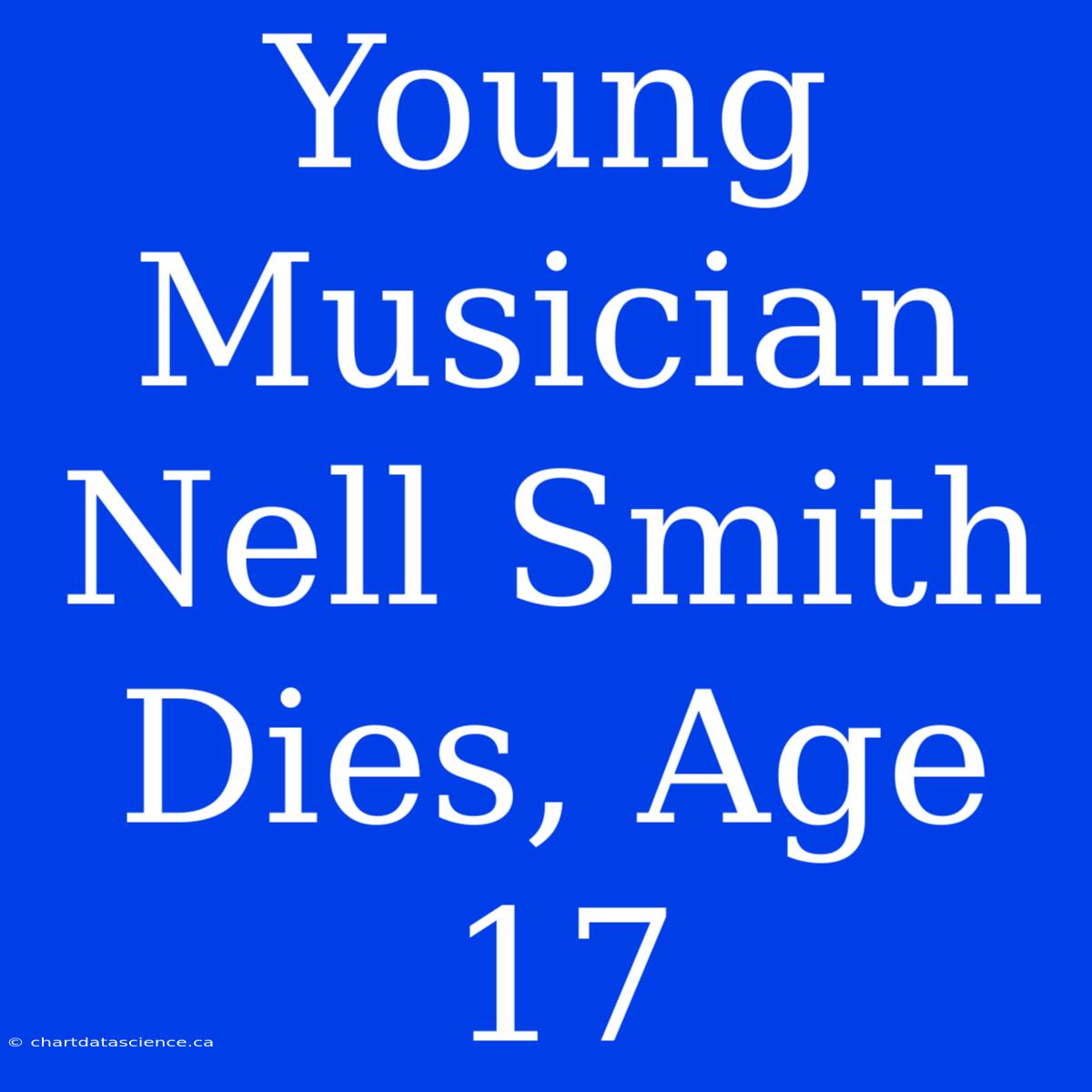 Young Musician Nell Smith Dies, Age 17