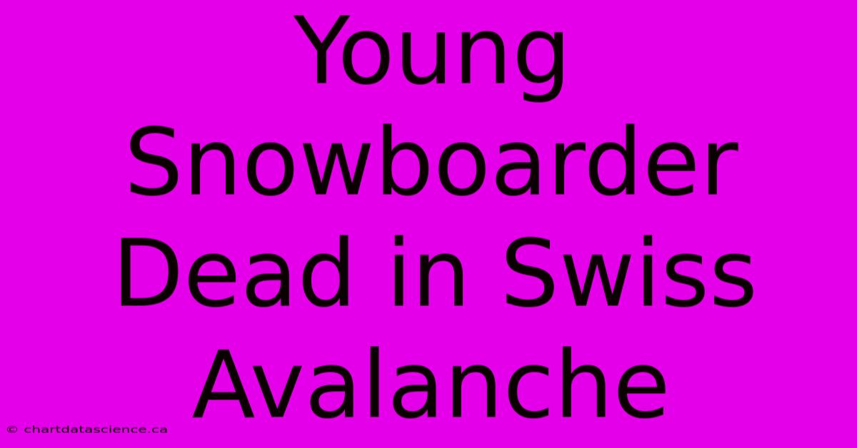 Young Snowboarder Dead In Swiss Avalanche