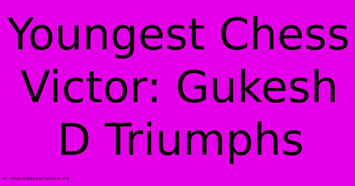 Youngest Chess Victor: Gukesh D Triumphs