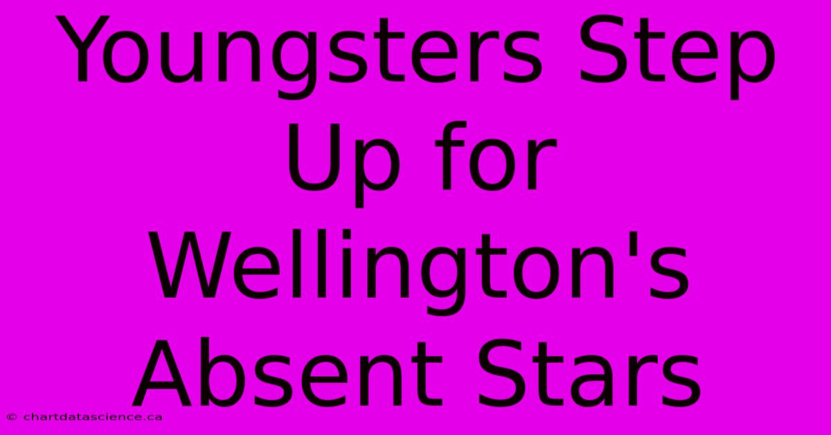 Youngsters Step Up For Wellington's Absent Stars