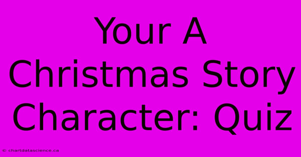 Your A Christmas Story Character: Quiz