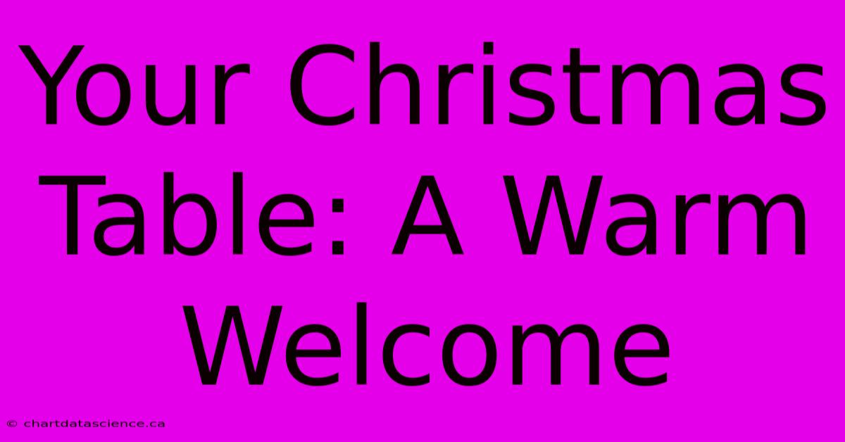 Your Christmas Table: A Warm Welcome