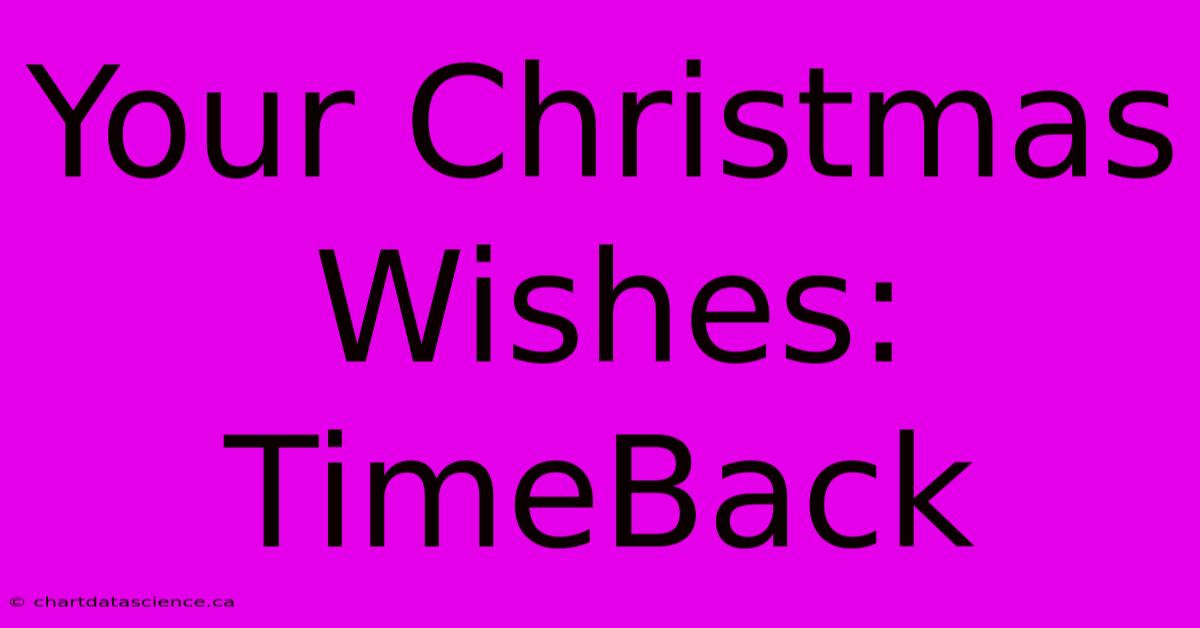 Your Christmas Wishes: TimeBack