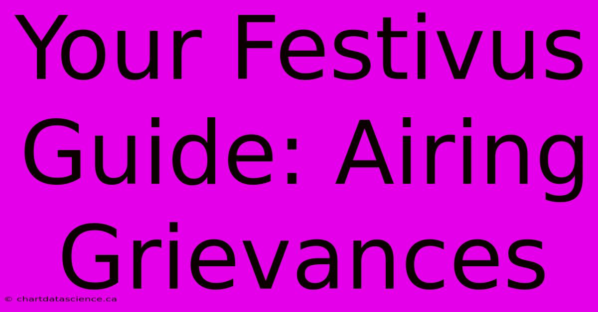 Your Festivus Guide: Airing Grievances