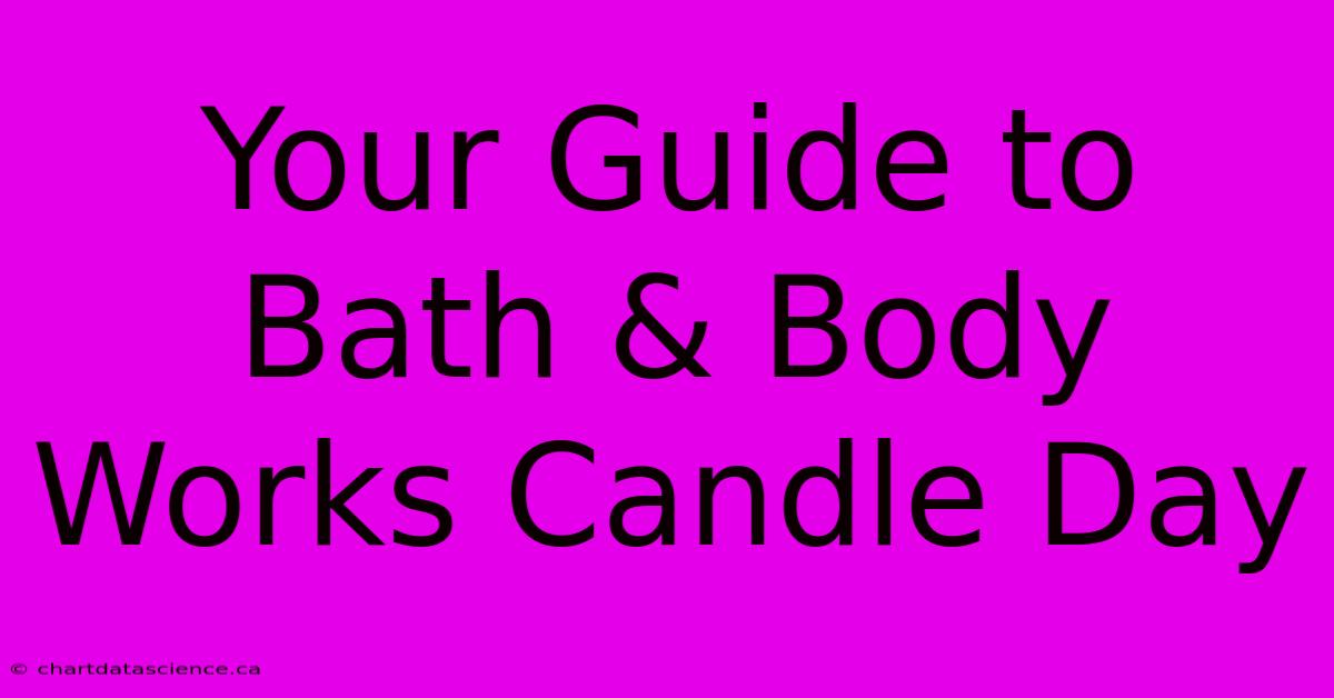 Your Guide To Bath & Body Works Candle Day