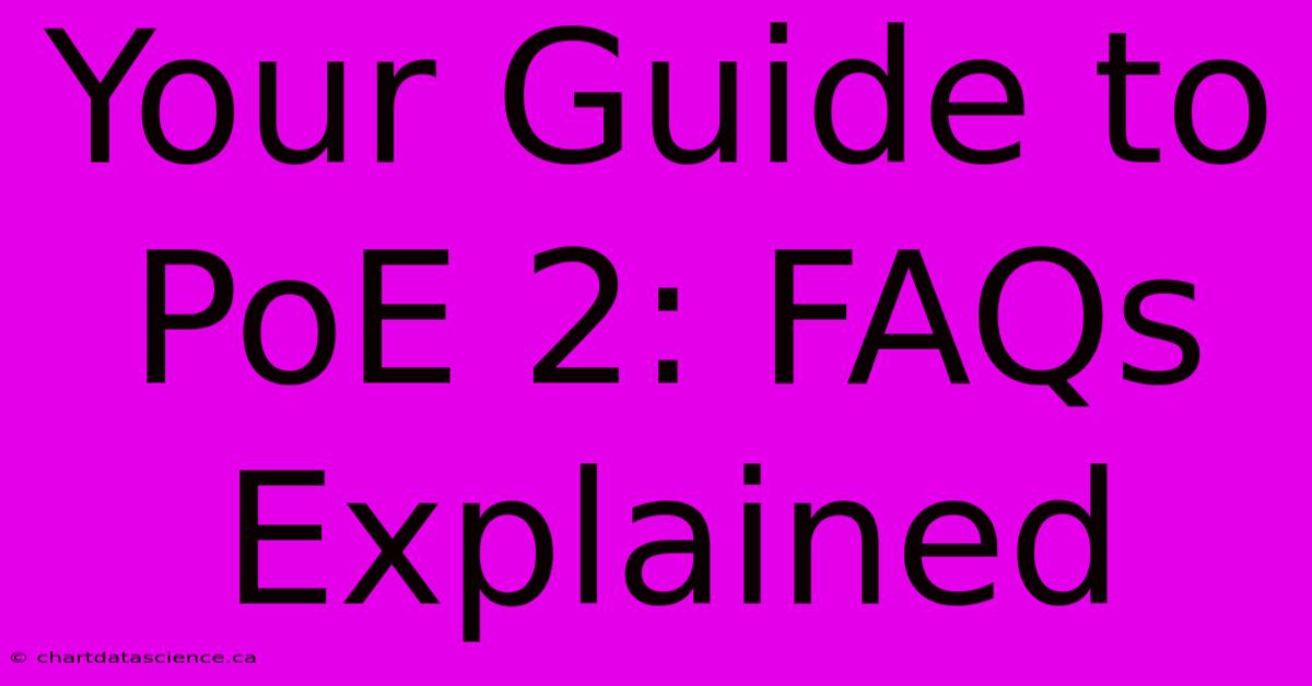 Your Guide To PoE 2: FAQs Explained