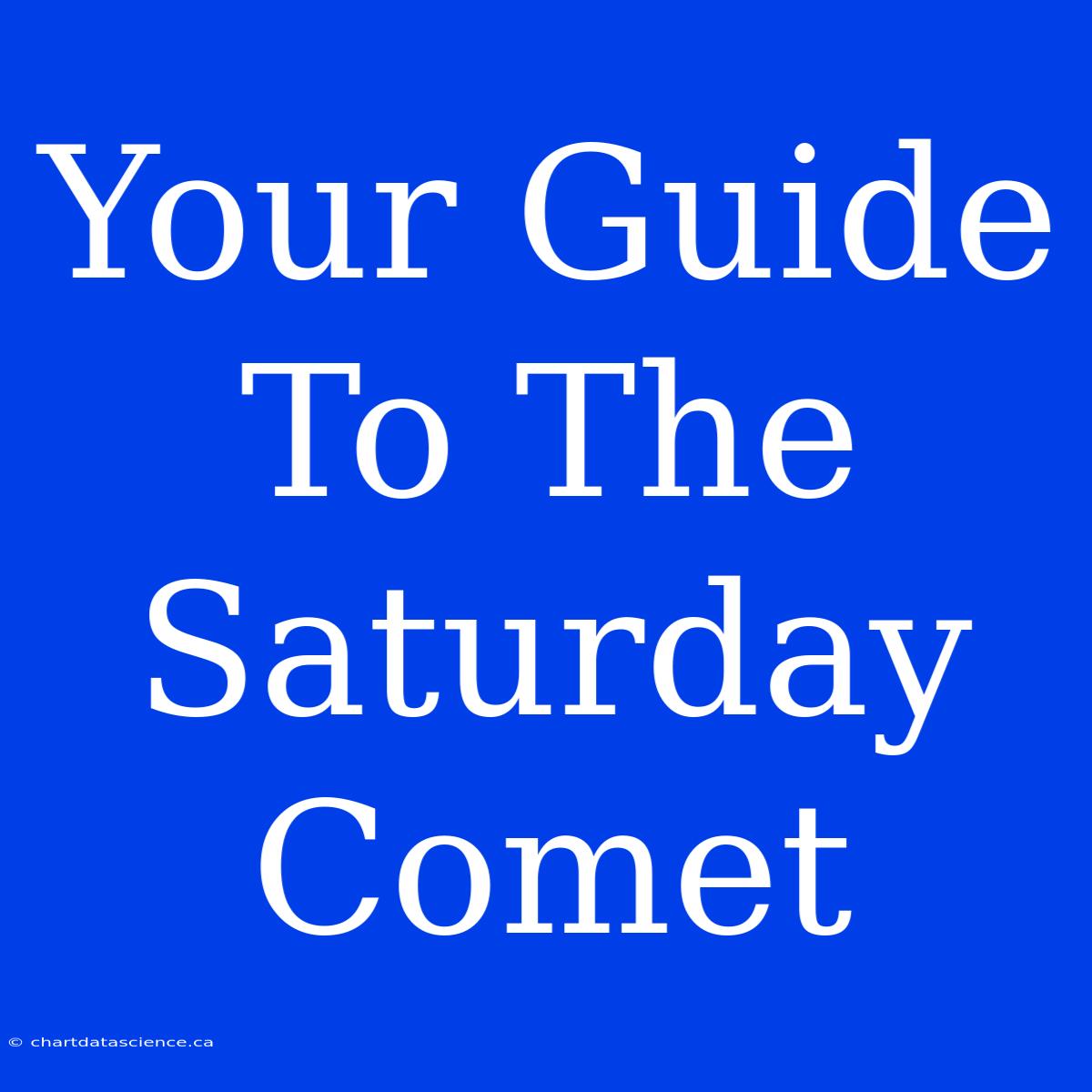 Your Guide To The Saturday Comet