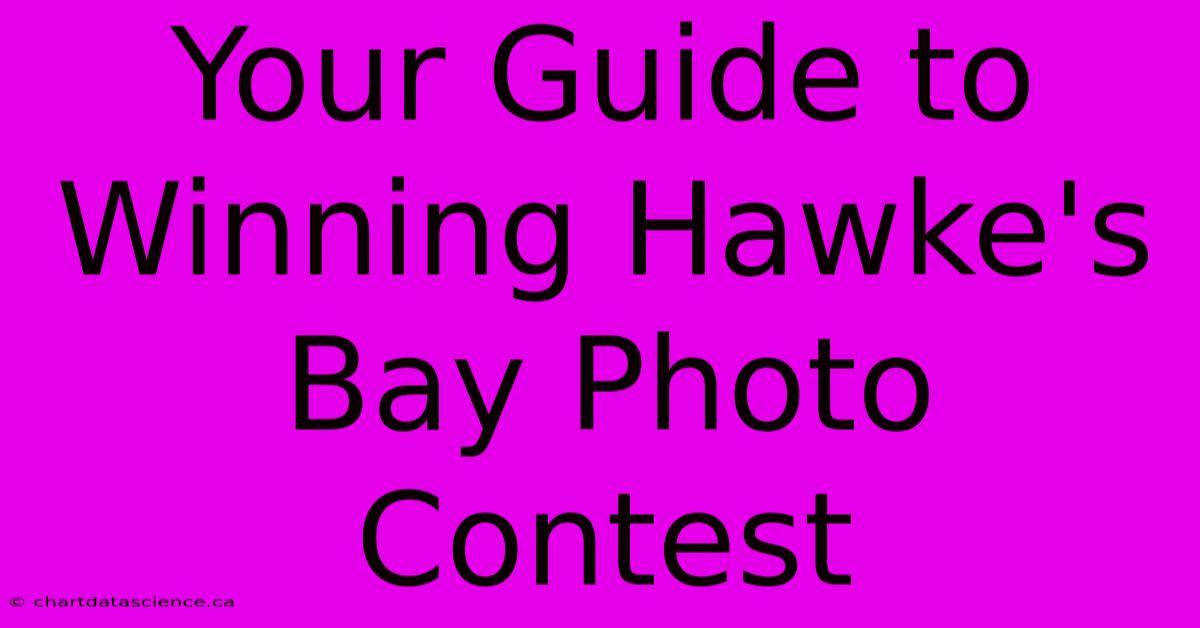 Your Guide To Winning Hawke's Bay Photo Contest