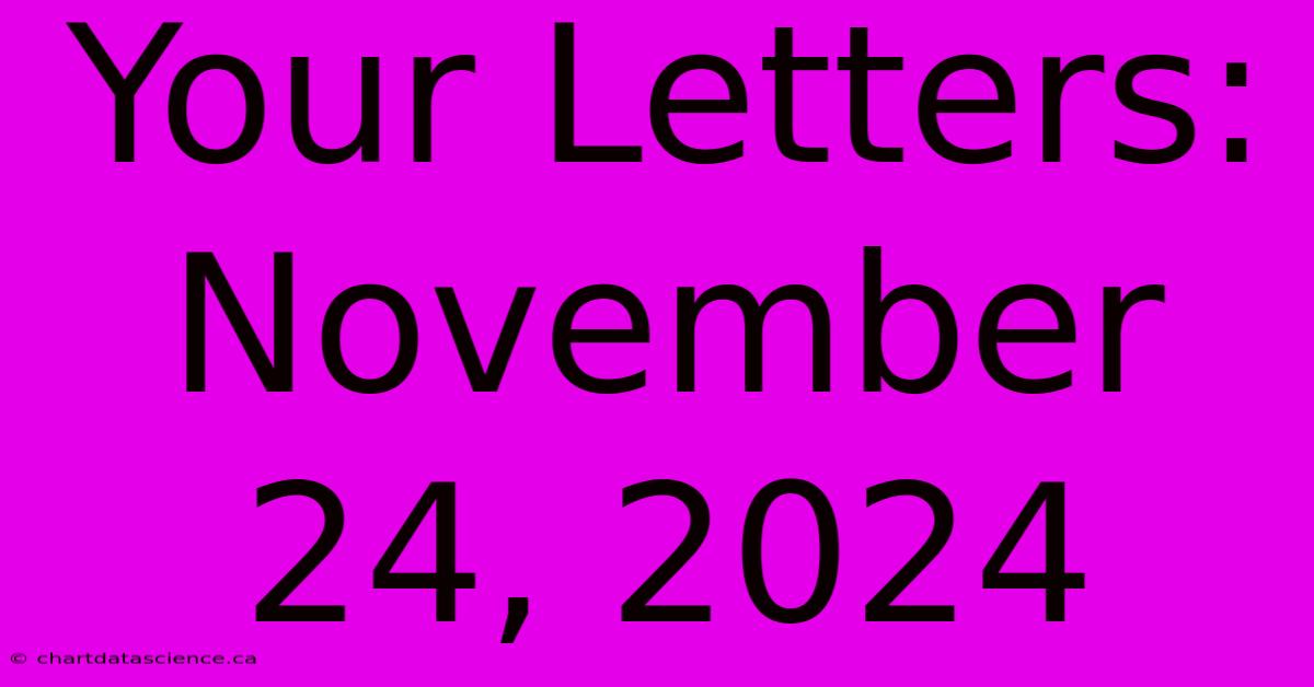 Your Letters: November 24, 2024