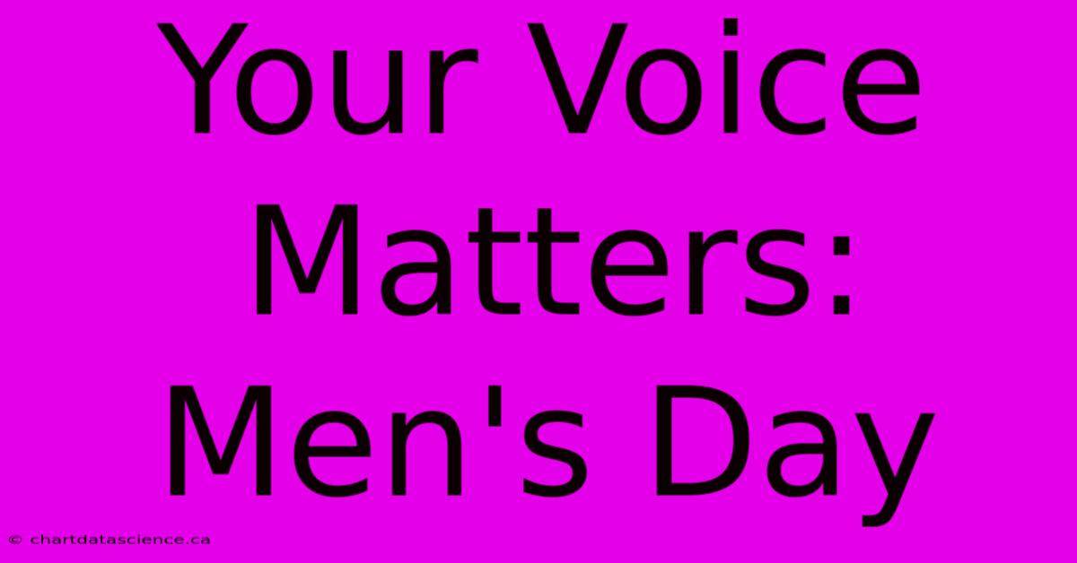 Your Voice Matters: Men's Day