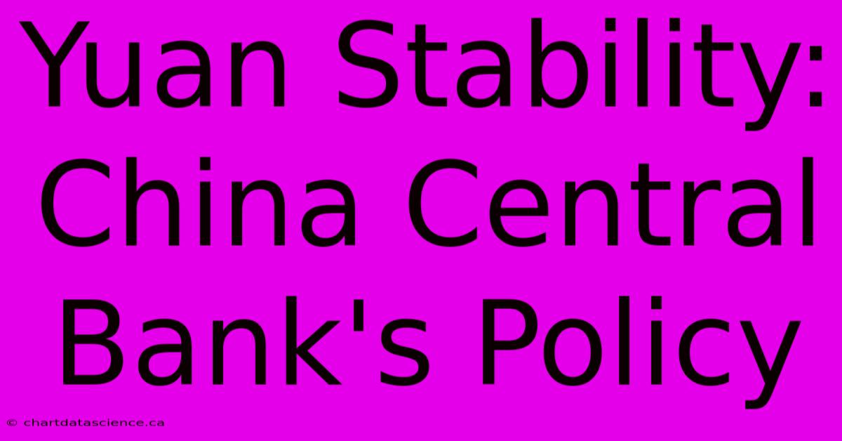 Yuan Stability: China Central Bank's Policy