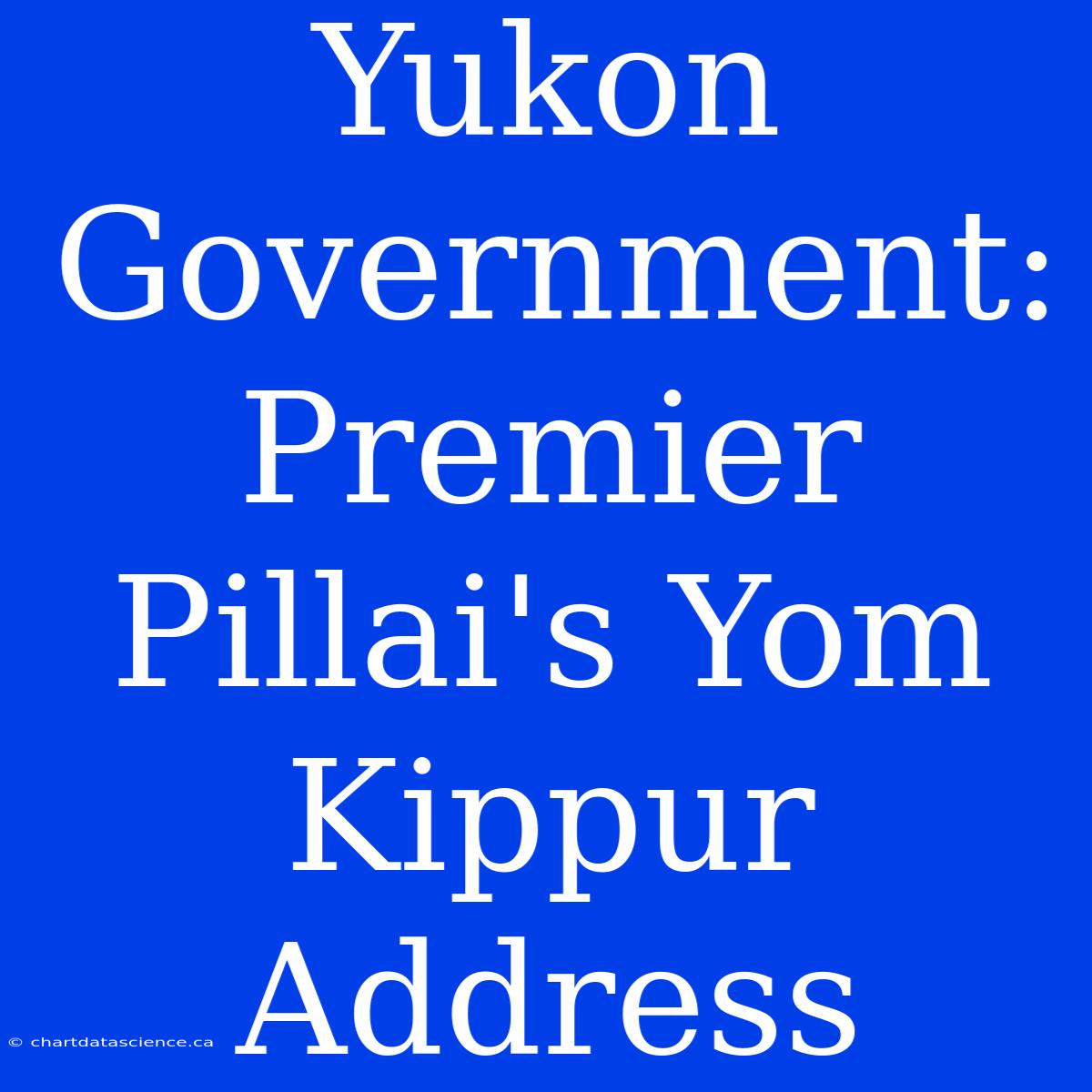 Yukon Government: Premier Pillai's Yom Kippur Address