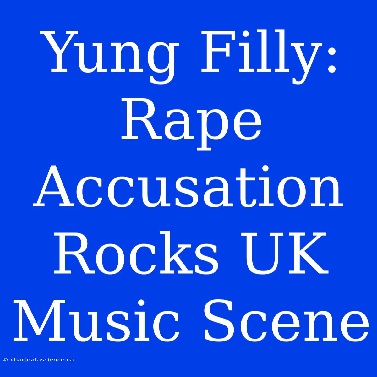 Yung Filly: Rape Accusation Rocks UK Music Scene