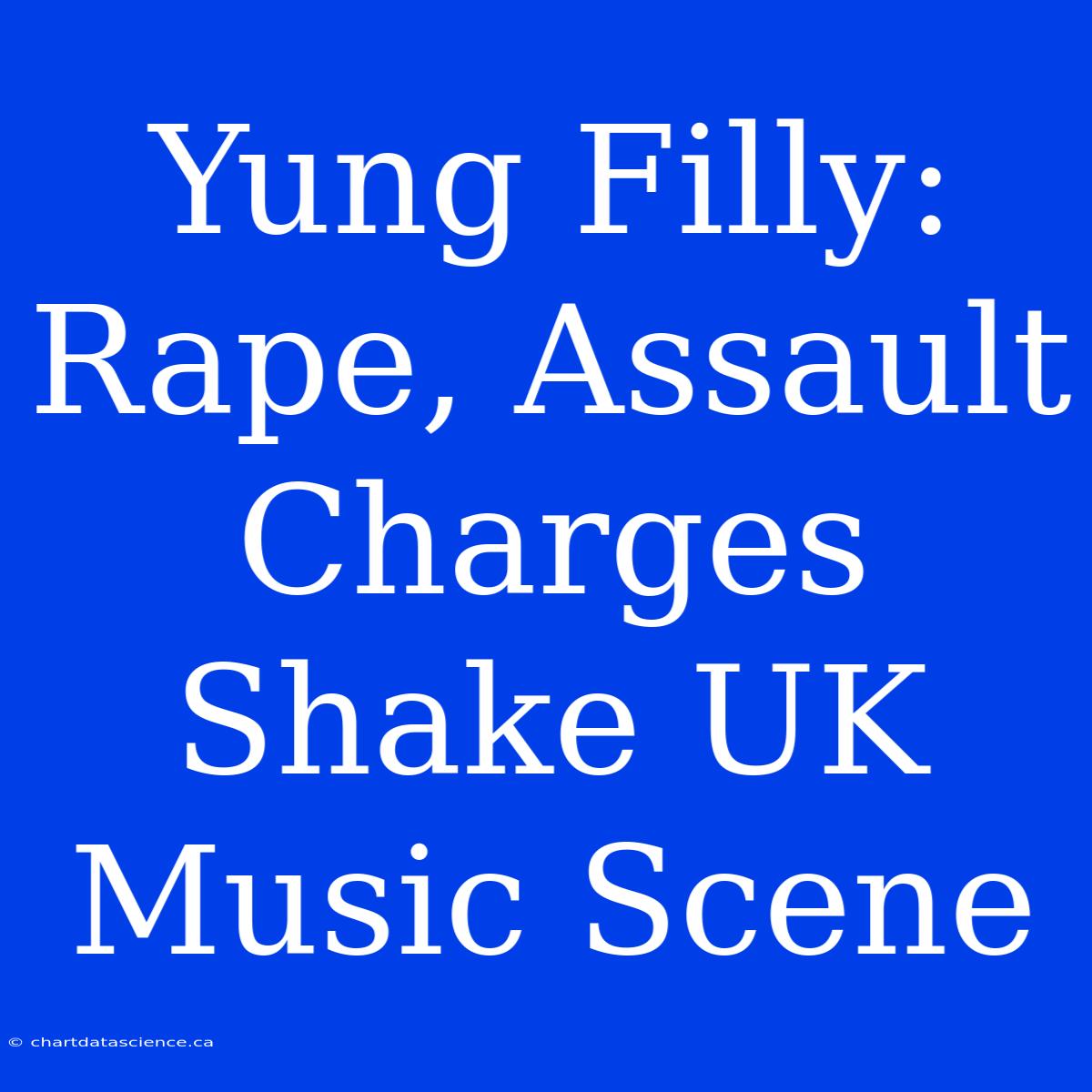 Yung Filly: Rape, Assault Charges Shake UK Music Scene