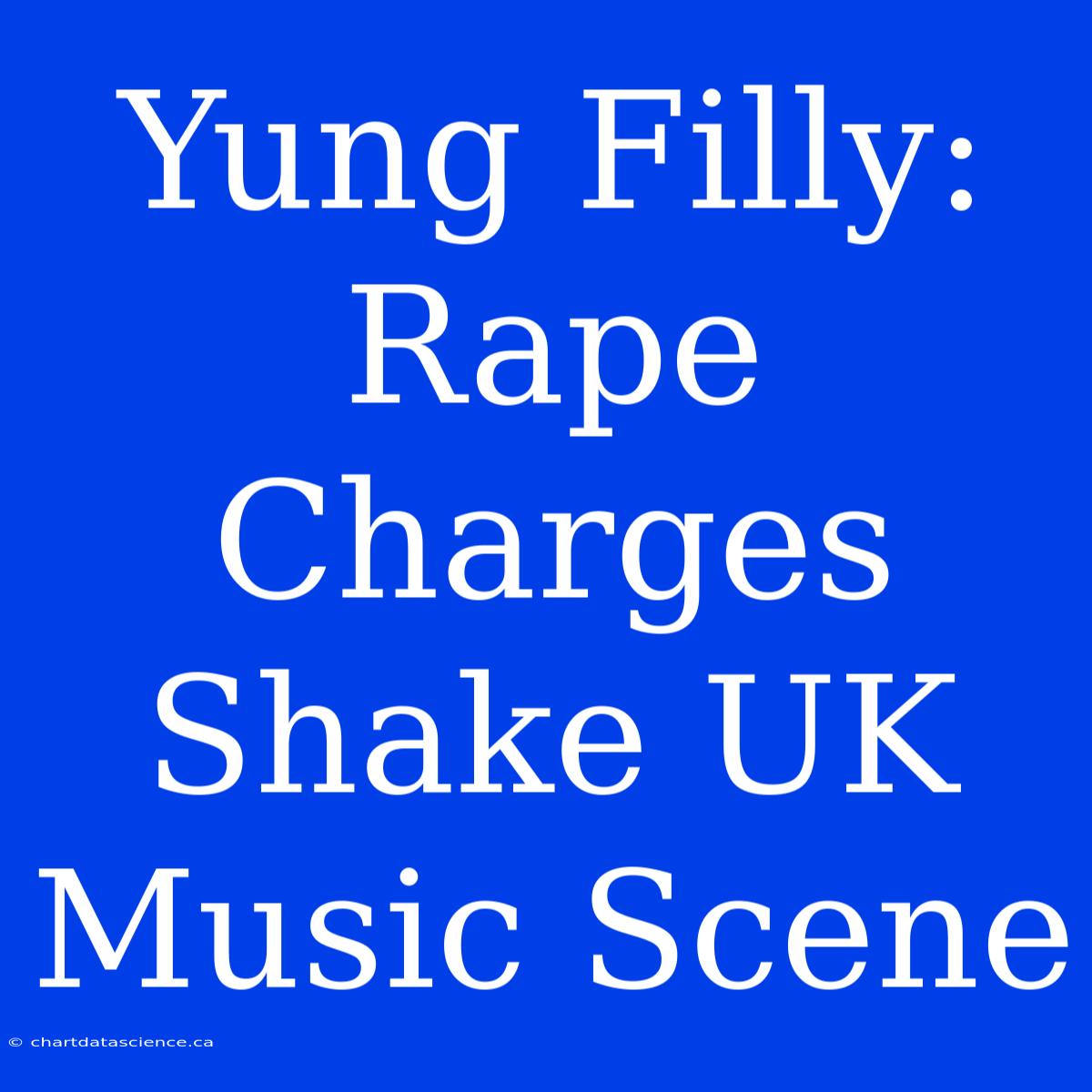 Yung Filly: Rape Charges Shake UK Music Scene